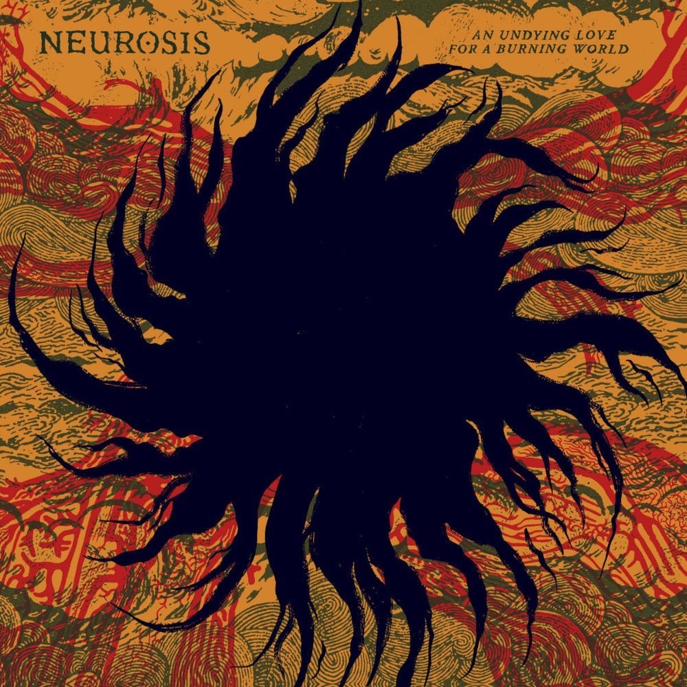 An Undying Love For A Burning World - Neurosis - metafield_custom.product_key_info - 769152437620 - The Vinyl Store