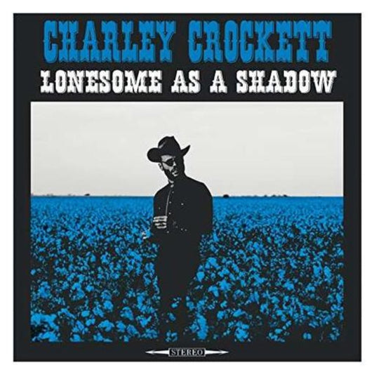 Lonesome As A Shadow - Charley Crockett - metafield_custom.product_key_info - 752830933149 - The Vinyl Store
